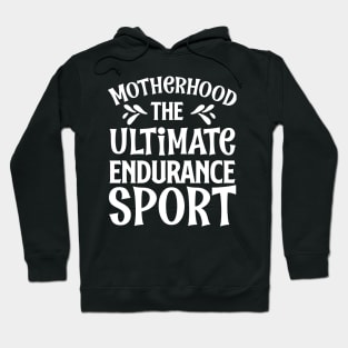 Motherhood The Ultimate Endurance Sport Mothers Day Gift Hoodie